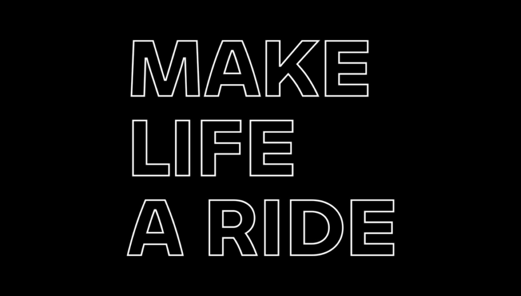 Make Life a Ride